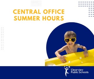 A young child wearing yellow heart-shaped sunglasses smiles while leaning on a yellow inflatable pool toy. The text reads “Central Office Summer Hours” and features the Clearview Public Schools logo.